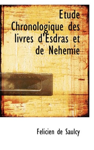 Etude Chronologique Des Livres D'esdras Et De Nehemie Politics & History