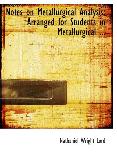Product Image: Notes on Metallurgical Analysis: Arranged for Students in Metallurgical ...