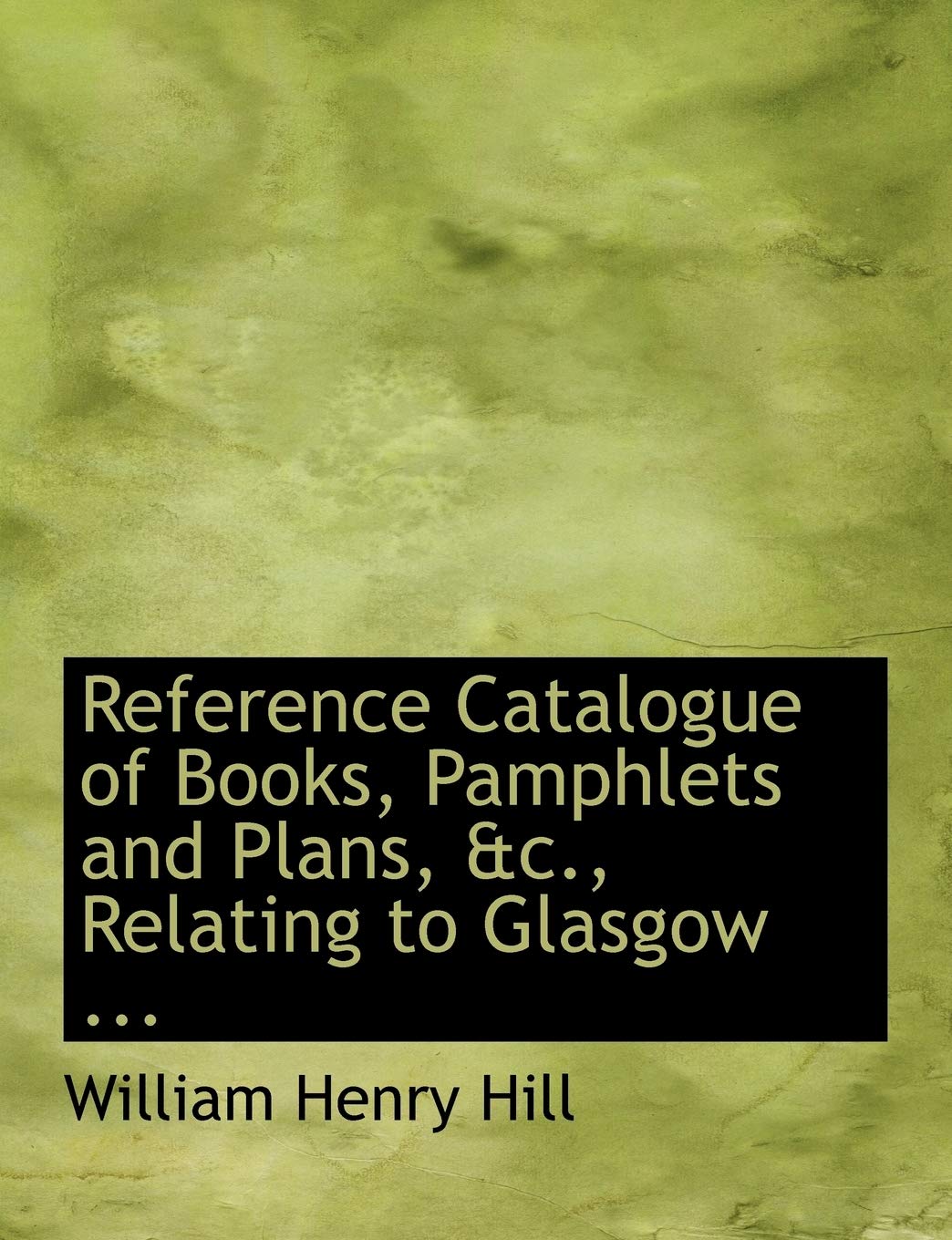 Reference Catalogue of Books, Pamphlets and Plans, Relating to Glasgow Politics & History