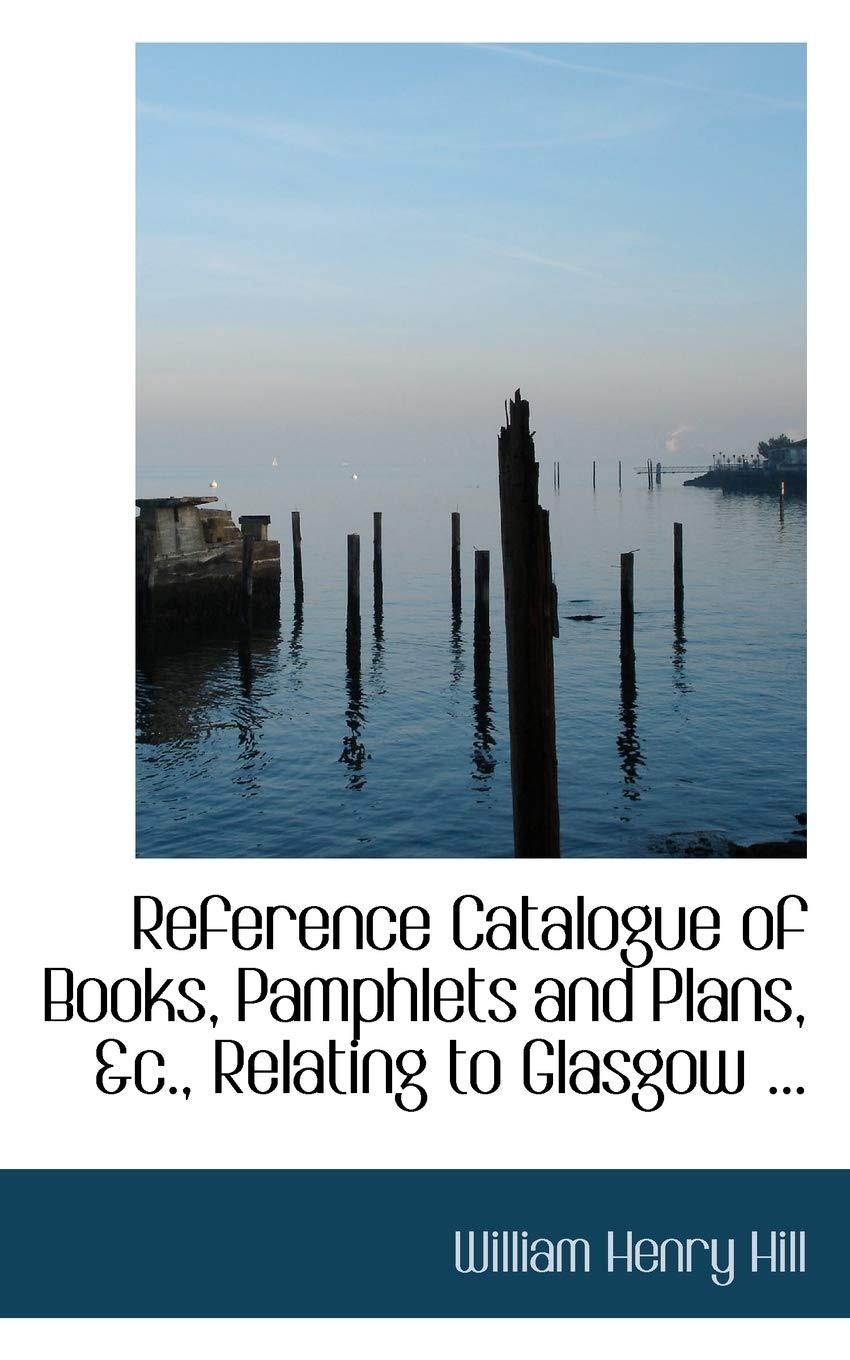 Reference Catalogue of Books, Pamphlets and Plans, Relating to Glasgow Politics & History
