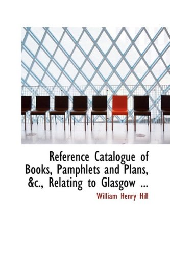 Reference Catalogue of Books, Pamphlets and Plans, Relating to Glasgow Politics & History