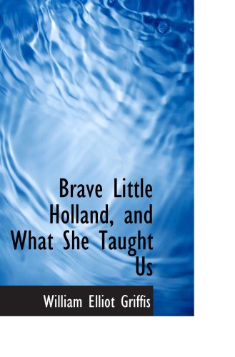 Brave Little Holland, and What She Taught Us Politics & History