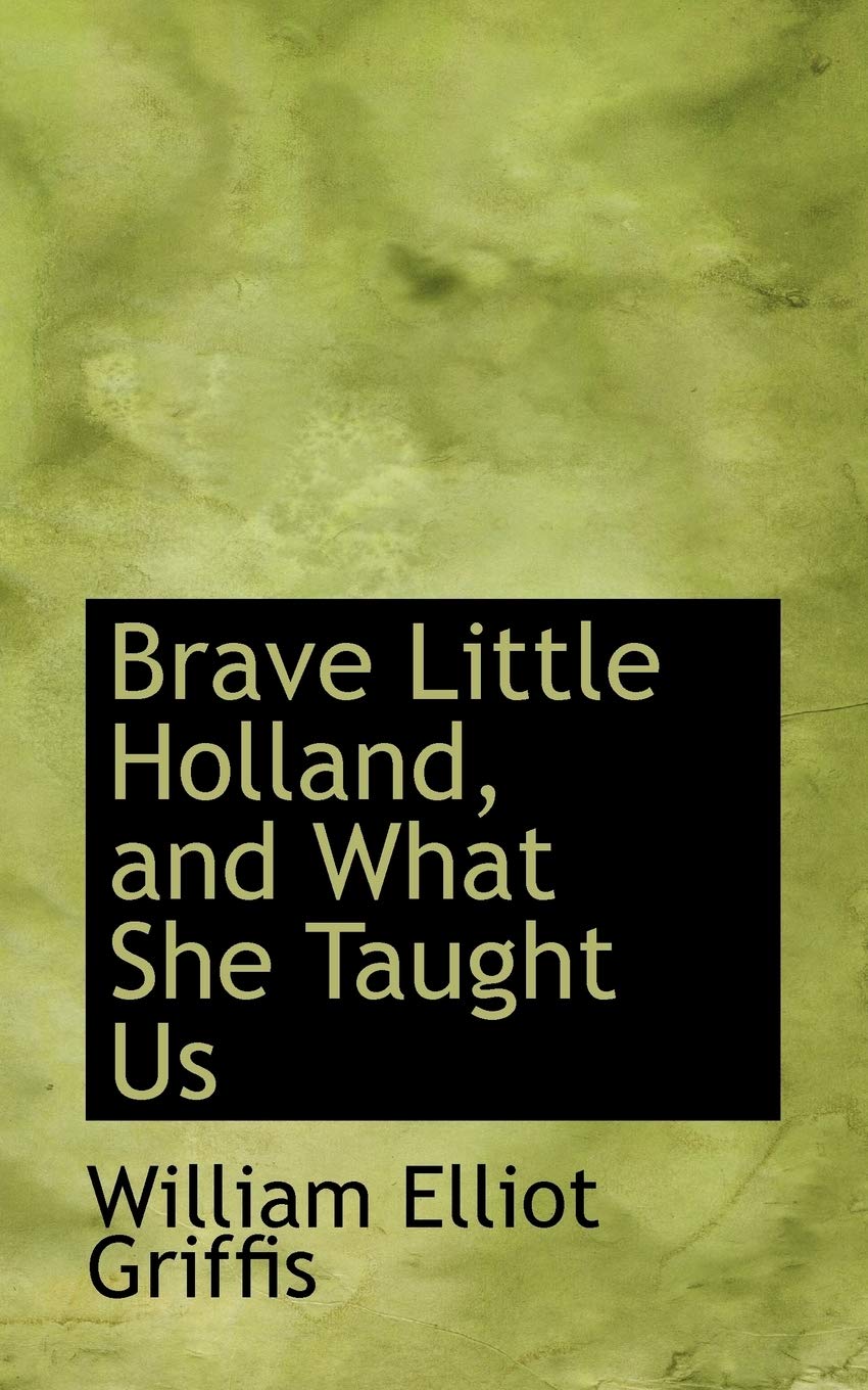 Brave Little Holland, and What She Taught Us Politics & History