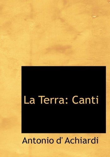 La Terra: Canti: Canti (Large Print Edition) Politics & History