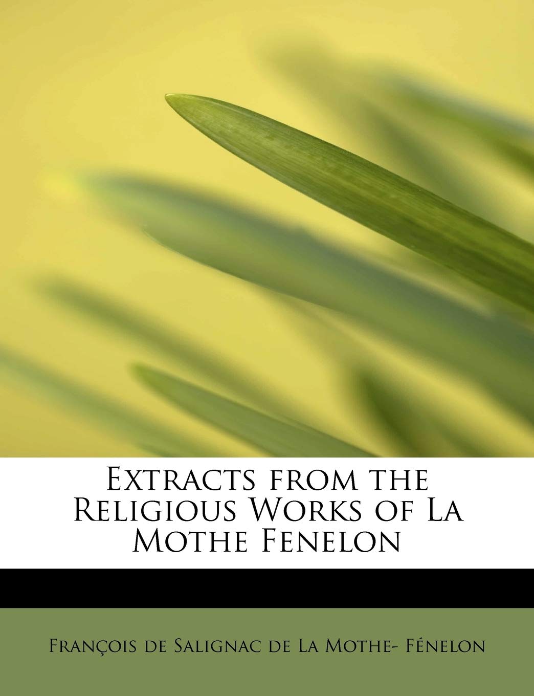 Extracts from the Religious Works of La Mothe Fenelon Religion & Esotericism