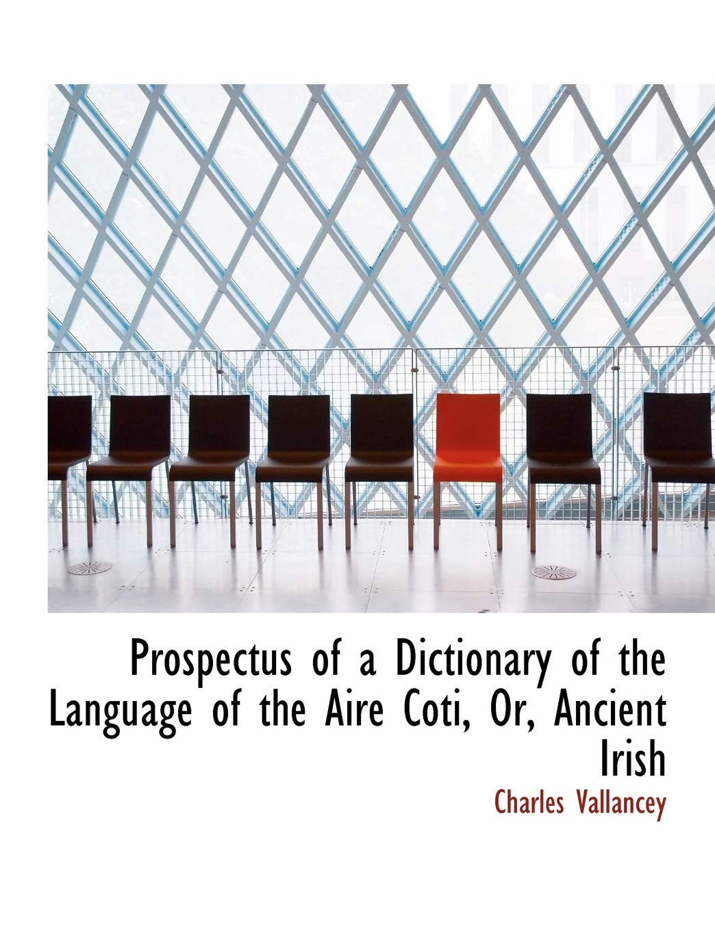 Prospectus of a Dictionary of the Language of the Aire Coti, or Ancient Irish Politics & History