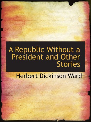 A Republic Without a President and Other Stories Politics & History