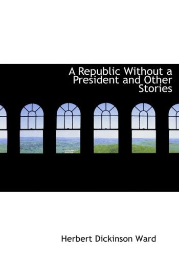 A Republic Without a President and Other Stories Politics & History
