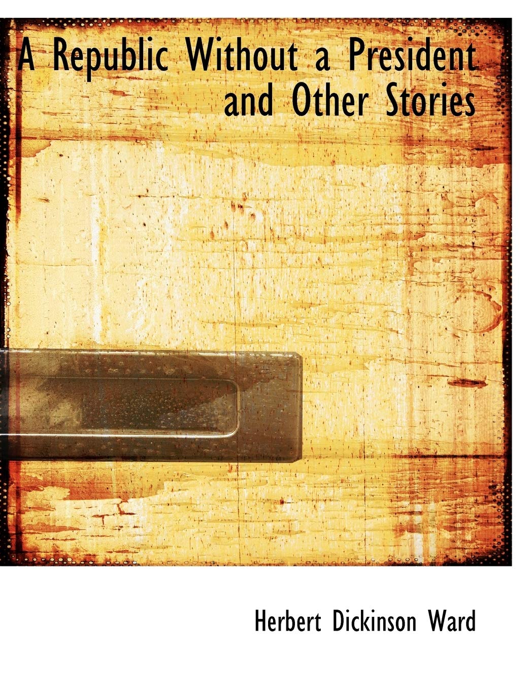 A Republic Without a President and Other Stories Politics & History