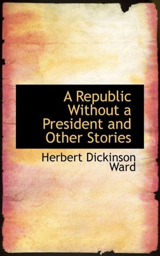A Republic Without a President and Other Stories Politics & History