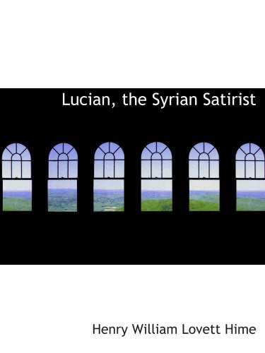 Lucian, the Syrian Satirist Politics & History