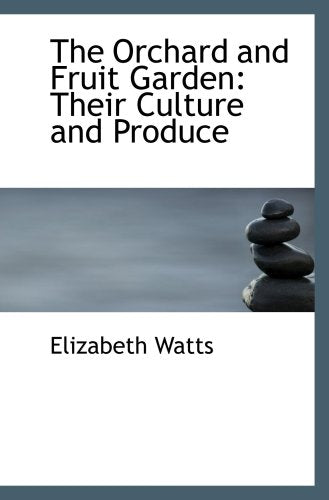 The Orchard and Fruit Garden: Their Culture and Produce Politics & History