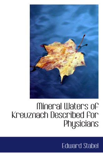 Mineral Waters of Kreuznach Described for Physicians Politics & History