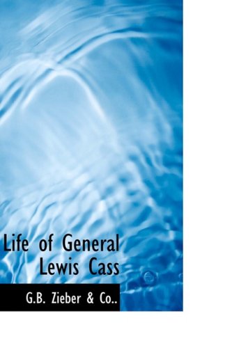Life of General Lewis Cass Politics & History