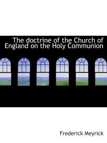 The doctrine of the Church of England on the Holy Communion Politics & History