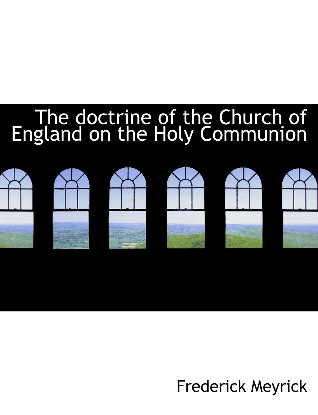 The Doctrine of the Church of England on the Holy Communion Politics & History