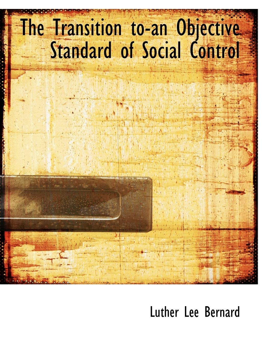 The Transition To-an Objective Standard of Social Control Politics & History