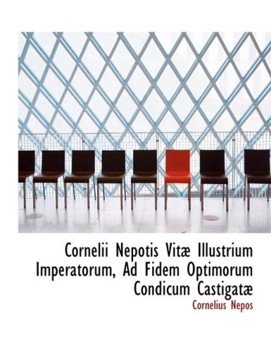 Cornelii Nepotis Vitae Illustrium Imperatorum, Ad Fidem Optimorum Condicum Castigatae Politics & History