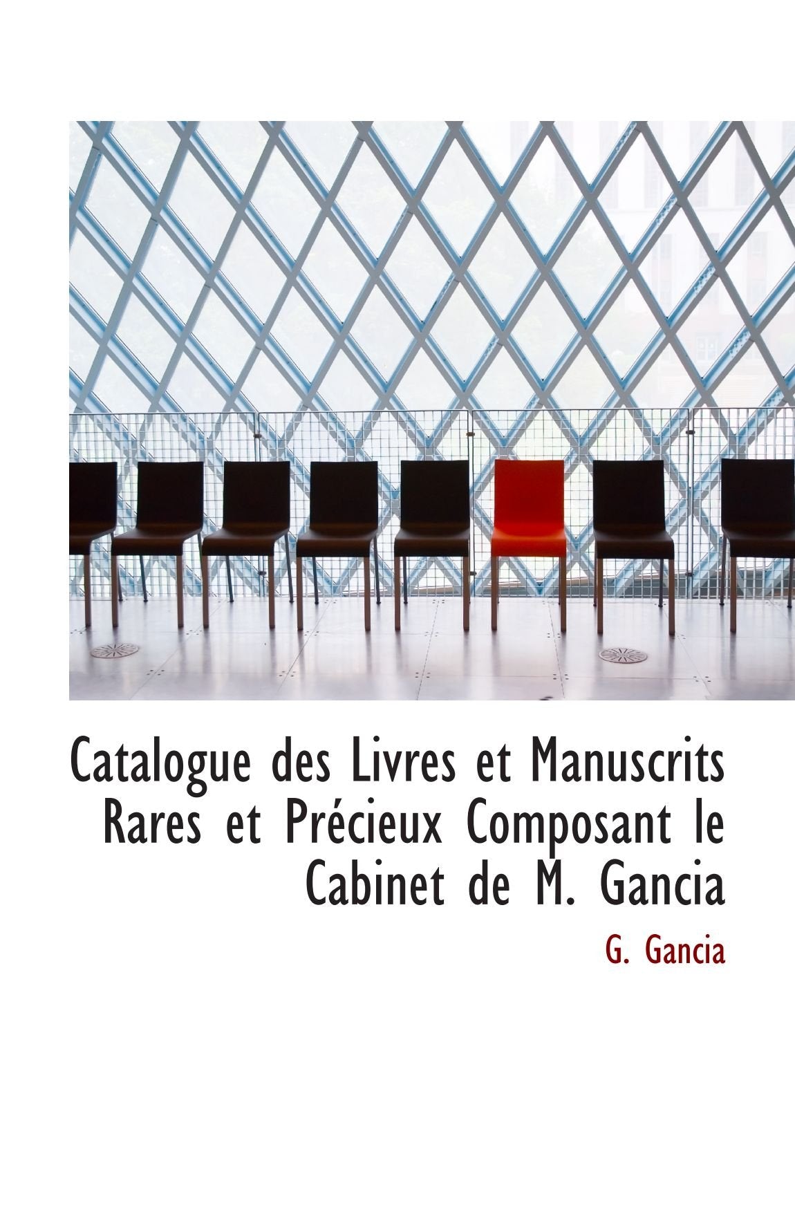 Catalogue des Livres et Manuscrits Rares et Précieux Composant le Cabinet de M. Gancia Politics & History