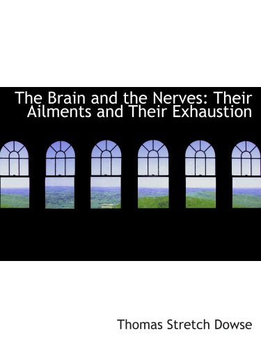 The Brain and the Nerves: Their Ailments and Their Exhaustion Politics & History