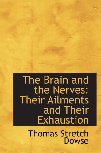 The Brain and the Nerves: Their Ailments and Their Exhaustion Politics & History