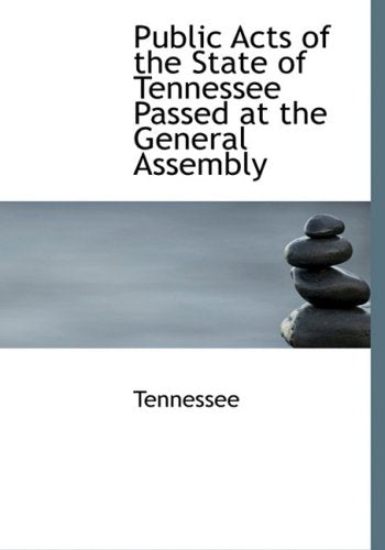Public Acts of the State of Tennessee Passed at the General Assembly Politics & History