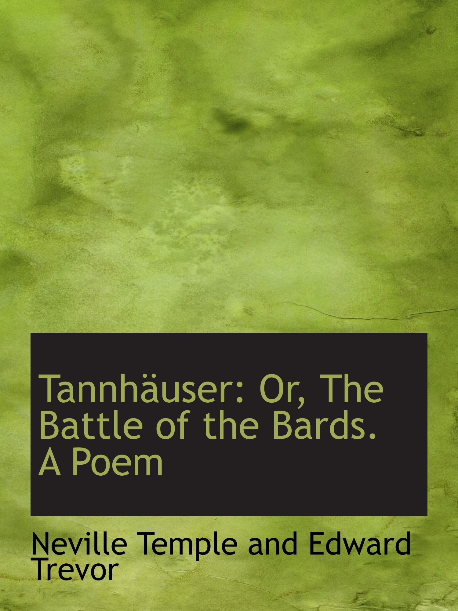 Tannhäuser: Or, The Battle of the Bards. A Poem Poetry