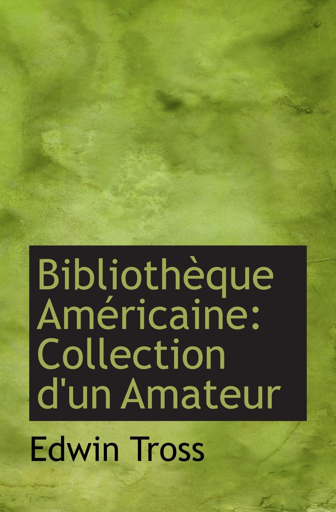 Bibliothèque Américaine: Collection d'un Amateur Politics & History