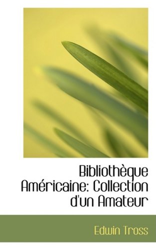 Bibliotheque Americaine: Collection D'un Amateur Politics & History