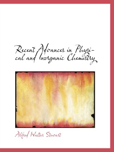 Recent Advances in Physical and Inorganic Chemistry Natural Sciences