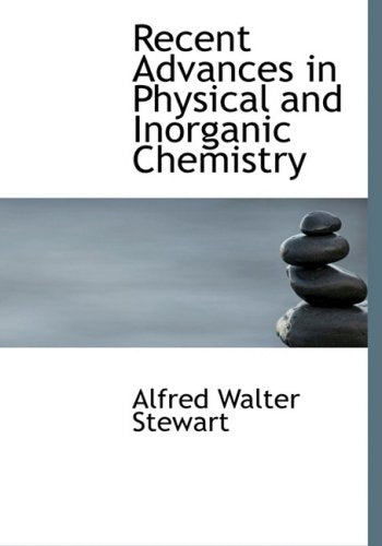 Recent Advances in Physical and Inorganic Chemistry Natural Sciences