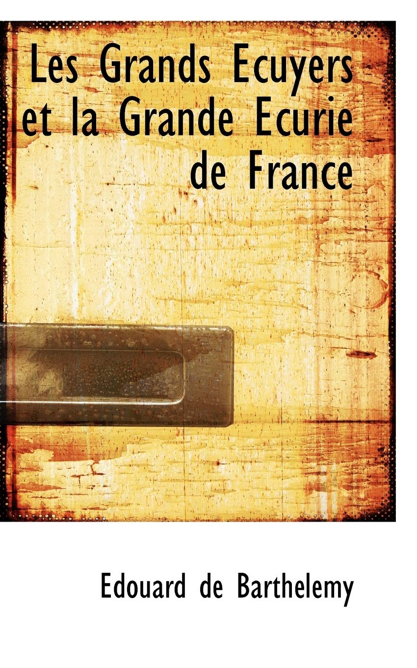 Les Grands Ecuyers Et La Grande Ecurie De France Politics & History
