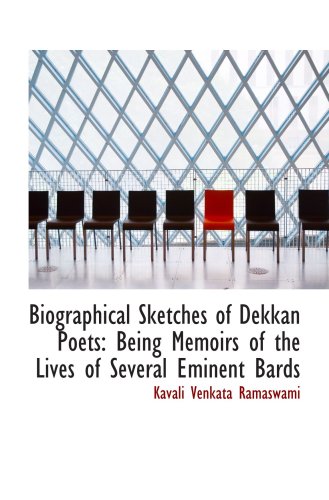 Biographical Sketches of Dekkan Poets: Being Memoirs of the Lives of Several Eminent Bards Politics & History