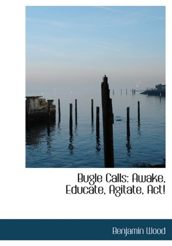 Bugle Calls: Awake, Educate, Agitate, Act!: Awake, Educate, Agitate, ACT! (Large Print Edition) Politics & History