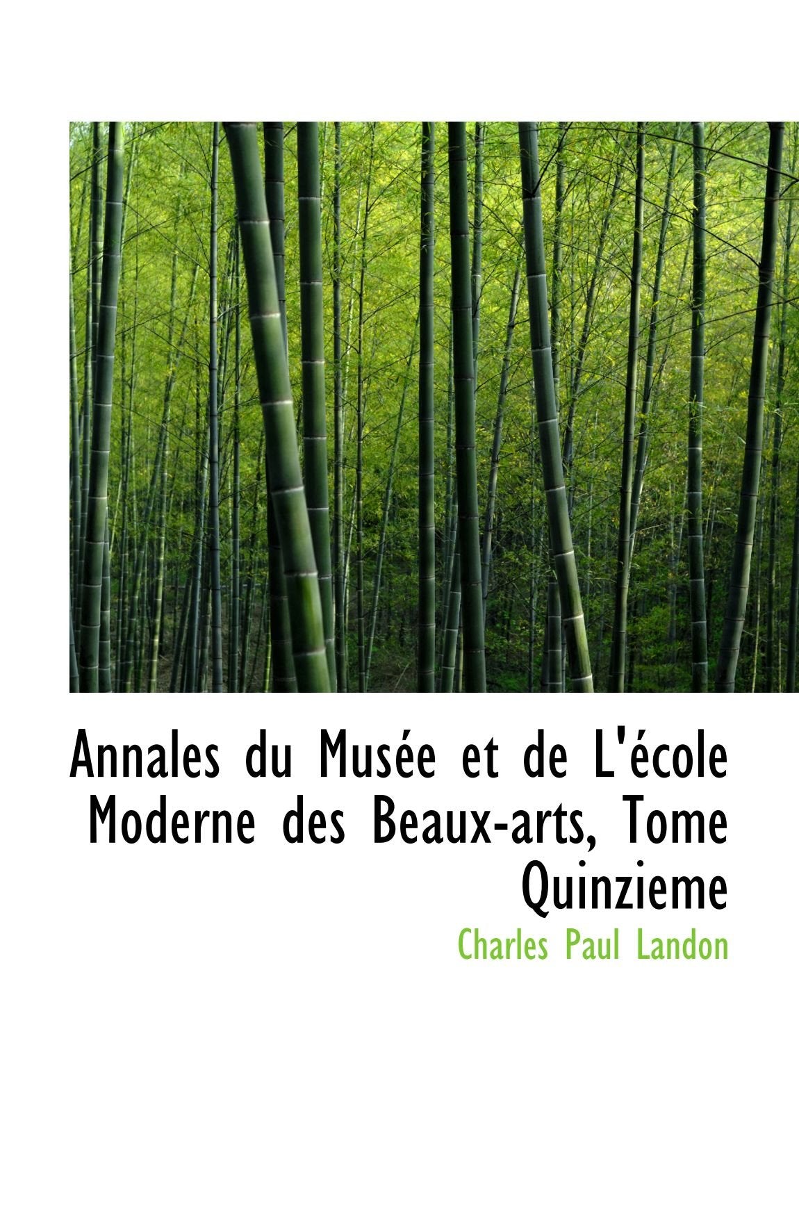 Annales du Musée et de L'école Moderne des Beaux-arts, Tome Quinzieme Cooking & Enjoying