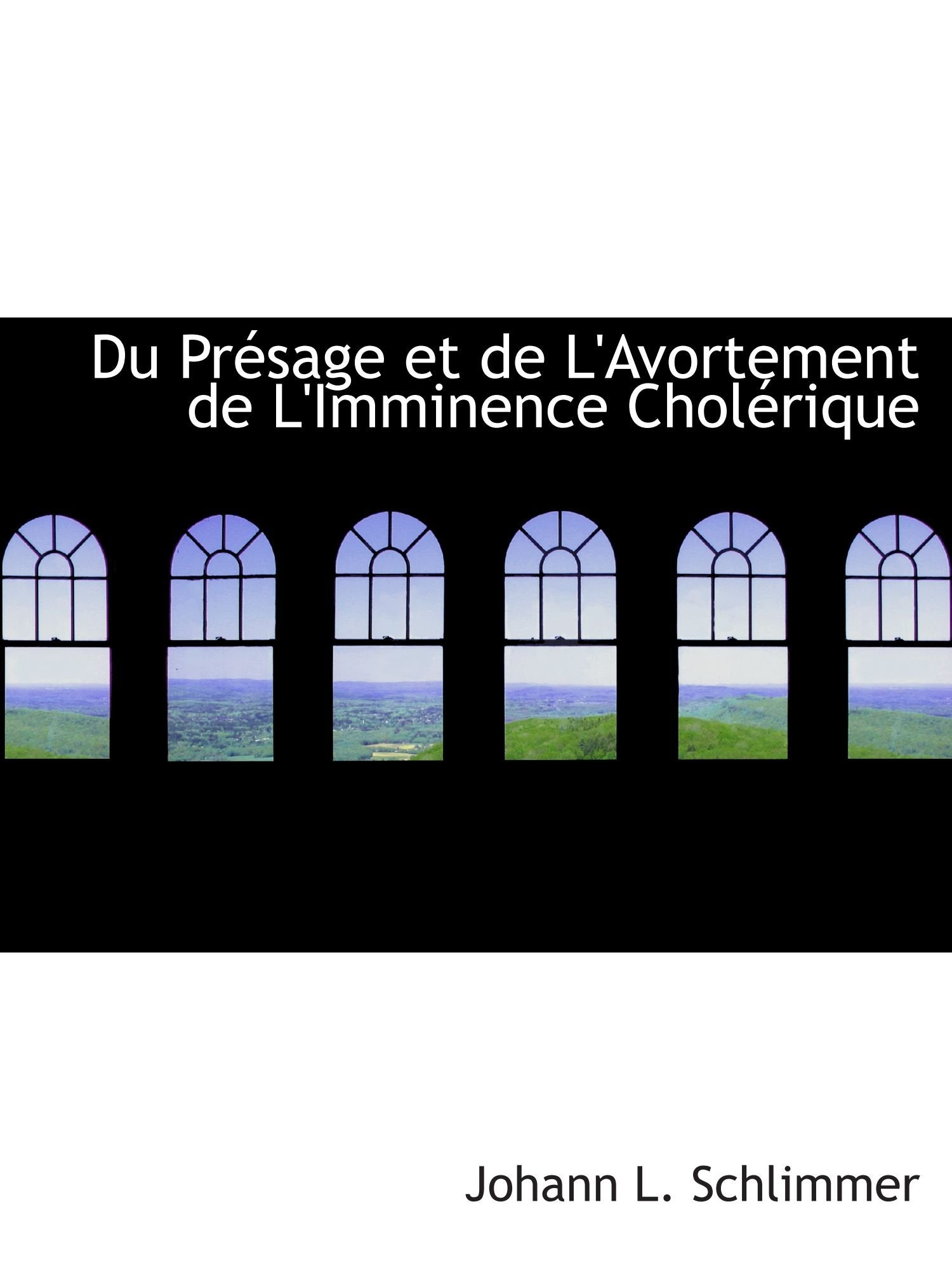 Du Présage et de L'Avortement de L'Imminence Cholérique Politics & History