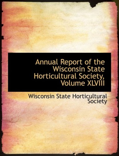 Annual Report of the Wisconsin State Horticultural Society Politics & History