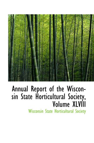 Annual Report of the Wisconsin State Horticultural Society, Volume XLVIII Politics & History