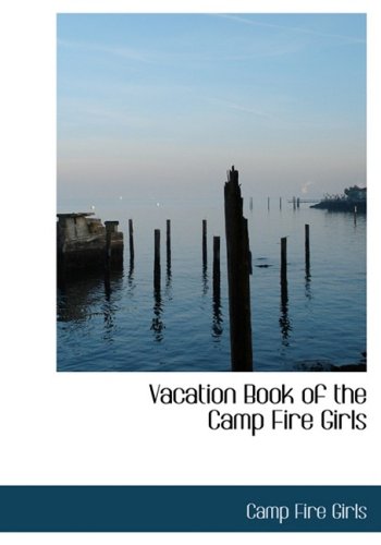 Vacation Book of the Camp Fire Girls Politics & History
