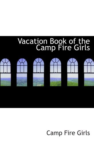 Vacation Book of the Camp Fire Girls Politics & History