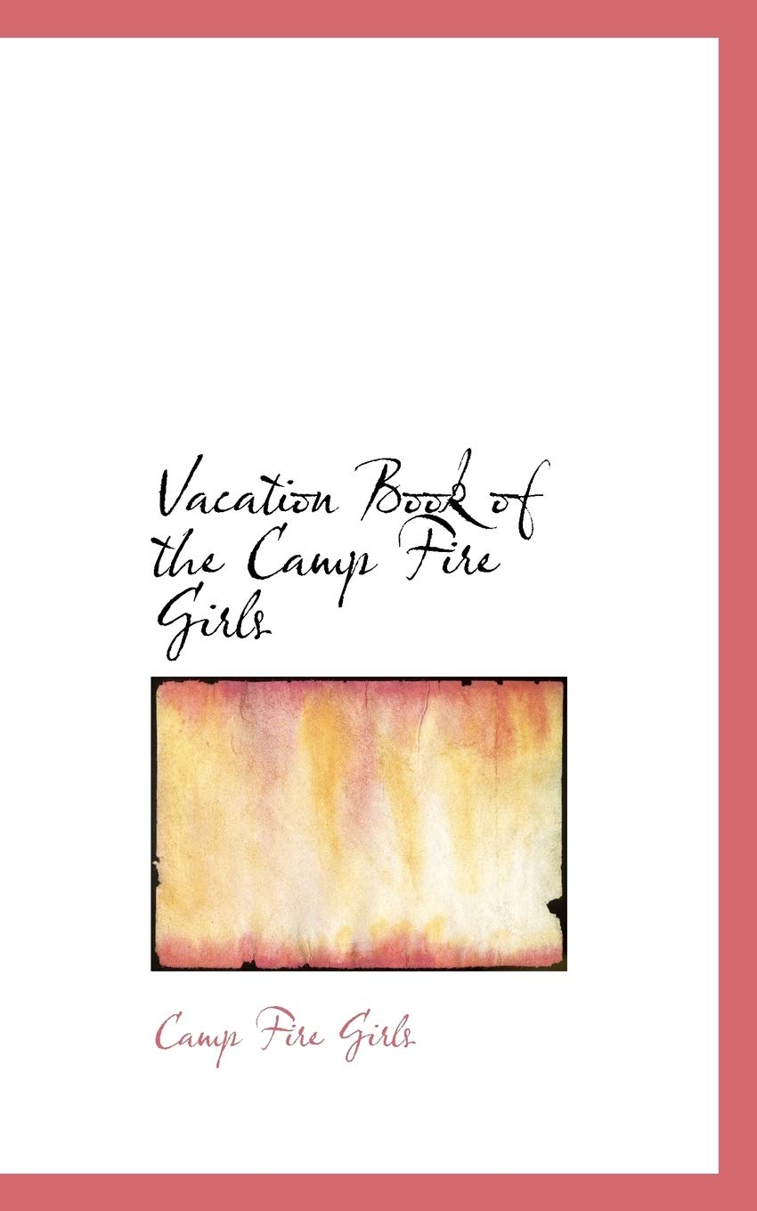 Vacation Book of the Camp Fire Girls Politics & History
