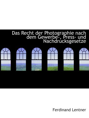 Das Recht der Photographie nach dem Gewerbe-, Press- und Nachdrucksgesetze Politics & History