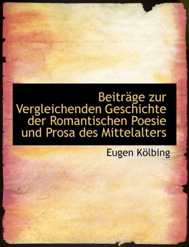 Beitrege Zur Vergleichenden Geschichte Der Romantischen Poesie Und Prosa Des Mittelalters Politics & History