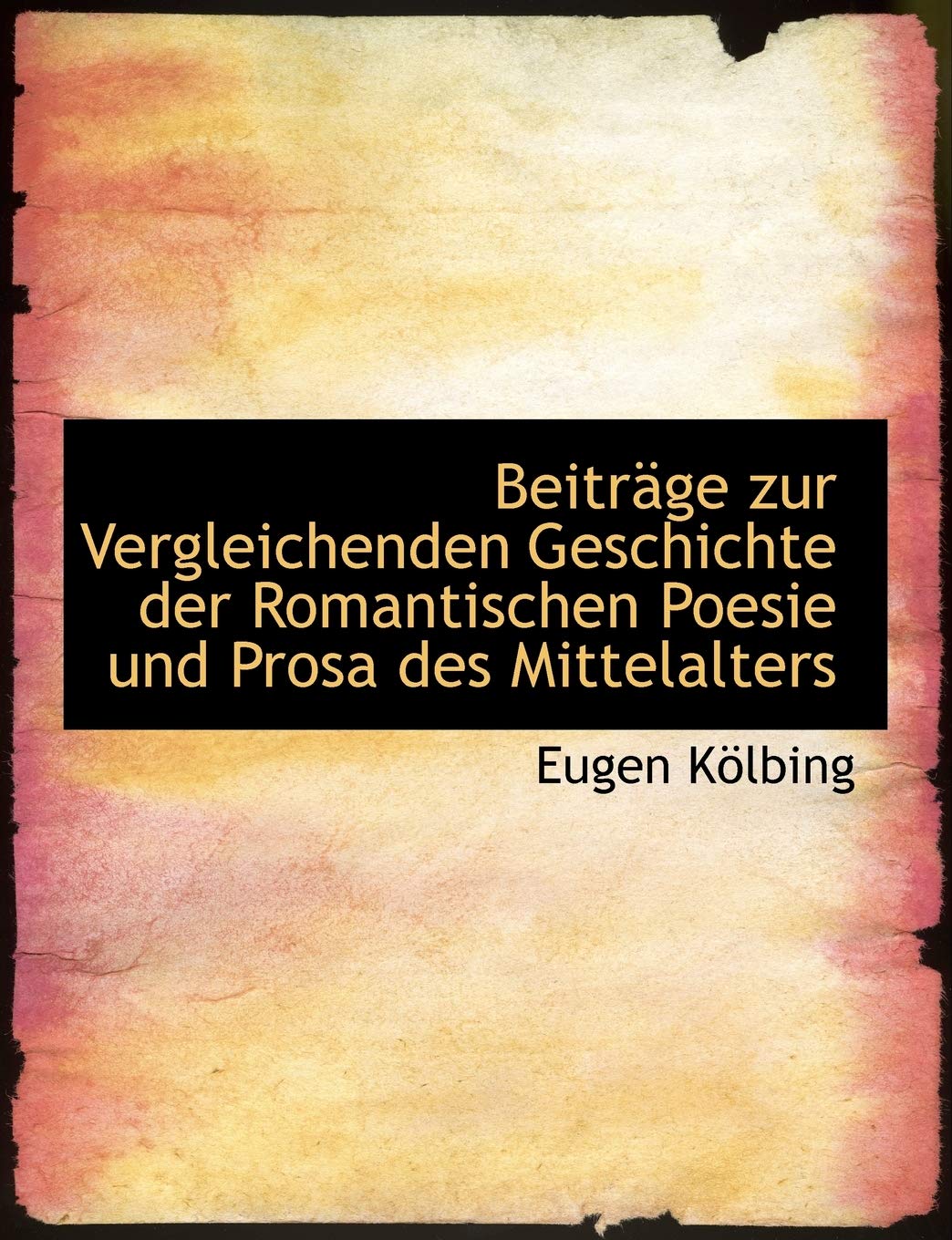 Beitrege Zur Vergleichenden Geschichte Der Romantischen Poesie Und Prosa Des Mittelalters Politics & History