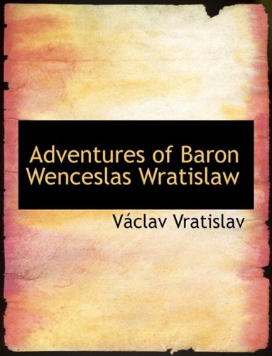 Adventures of Baron Wenceslas Wratislaw Politics & History