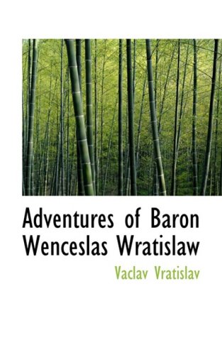 Adventures of Baron Wenceslas Wratislaw Politics & History