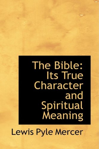 The Bible: Its True Character and Spiritual Meaning Books