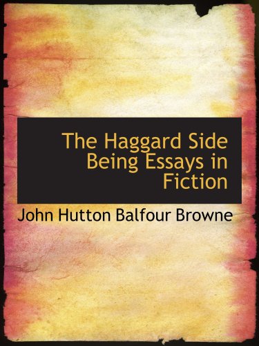 The Haggard Side Being Essays in Fiction book