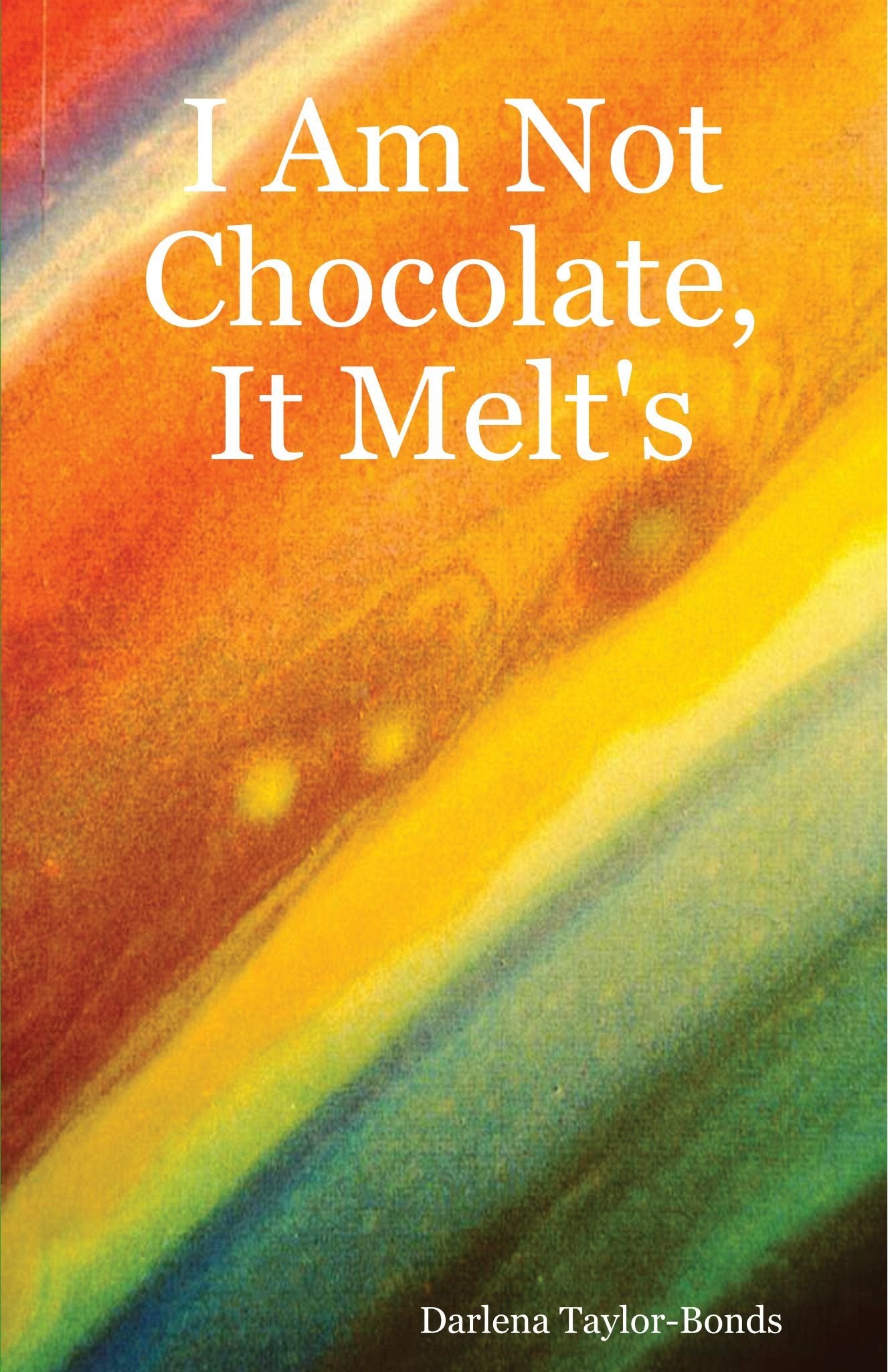 I Am Not Chocolate, It Melt's Novels & Short Stories