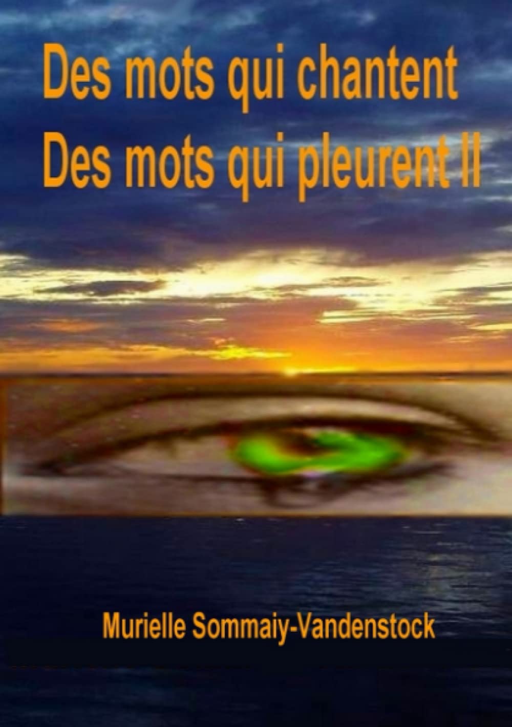 Des mots qui chantent des mots qui pleurent II Poetry